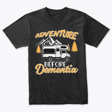 Load image into Gallery viewer, Adventure Before Dementia - Funny RV Camper T-Shirt

