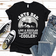 Load image into Gallery viewer, Ants Dad Like A Regular Dad But Way More Cooler Ants Fathers Day T-shirt
