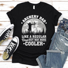 Load image into Gallery viewer, Archery Dad Like A Regular Dad But Way More Cooler Archery Fathers Day T-shirt
