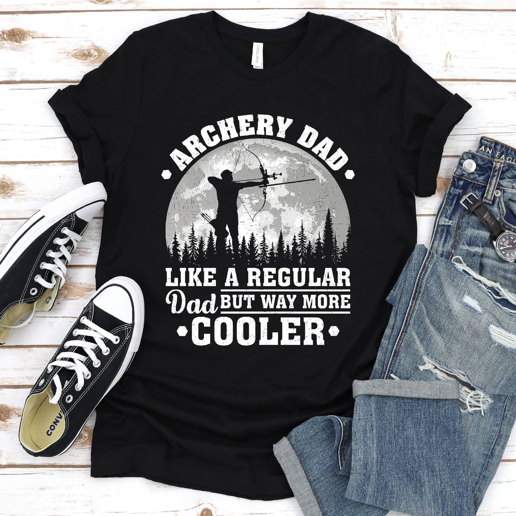 Archery Dad Like A Regular Dad But Way More Cooler Archery Fathers Day T-shirt