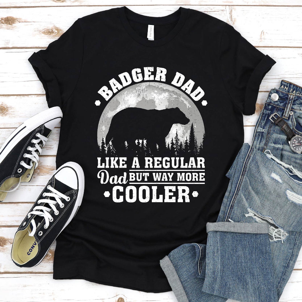 Badger Dad Like A Regular Dad But Way More Cooler Badger Fathers Day T-shirt
