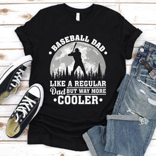 Load image into Gallery viewer, Baseball Dad Like A Regular Dad But Way More Cooler Baseball Fathers Day T-shirt
