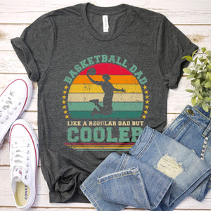 Vintage Basketball Dad Like A Regular Dad But Cooler Basketball Fathers Day T-shirt