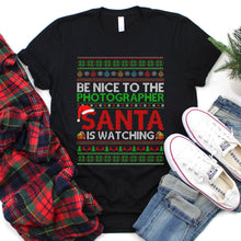 Load image into Gallery viewer, Ugly Be Nice to the Photographer Santa is Watching Christmas Tshirt
