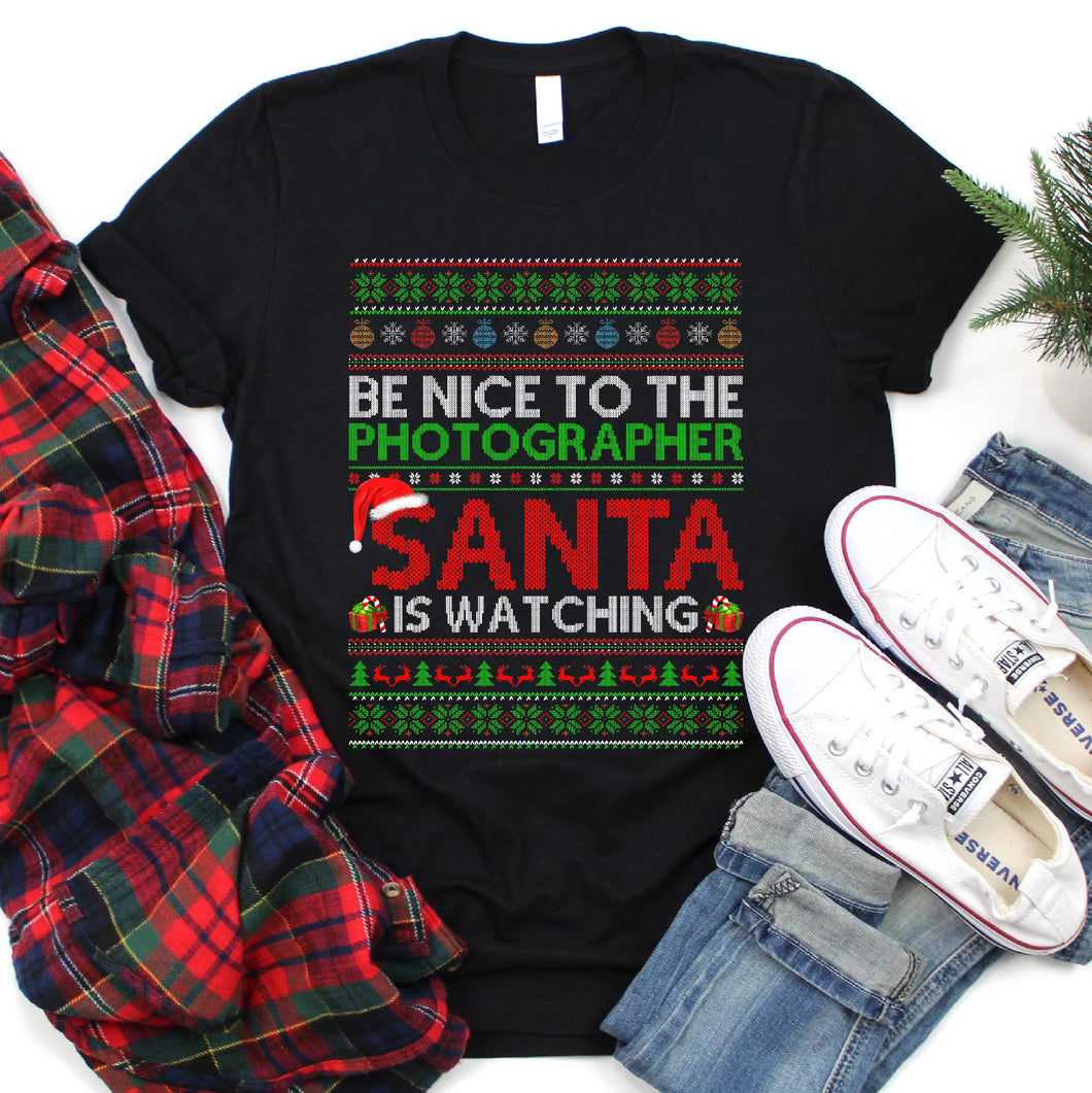 Ugly Be Nice to the Photographer Santa is Watching Christmas Tshirt