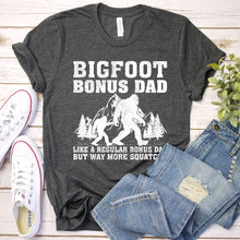 Load image into Gallery viewer, Bigfoot Bonus Dad Like A Regular Bonus Dad But Way More Squatchy Shirt Bigfoot Bonus Dad Father&#39;s Day T-shirt
