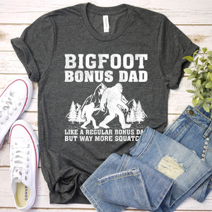 Bigfoot Bonus Dad Like A Regular Bonus Dad But Way More Squatchy Shirt Bigfoot Bonus Dad Father's Day T-shirt