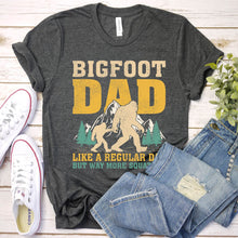Load image into Gallery viewer, Bigfoot Dad Like A Regular Dad But Way More Squatchy Funny Bigfoot Dad Father&#39;s Day T-shirt
