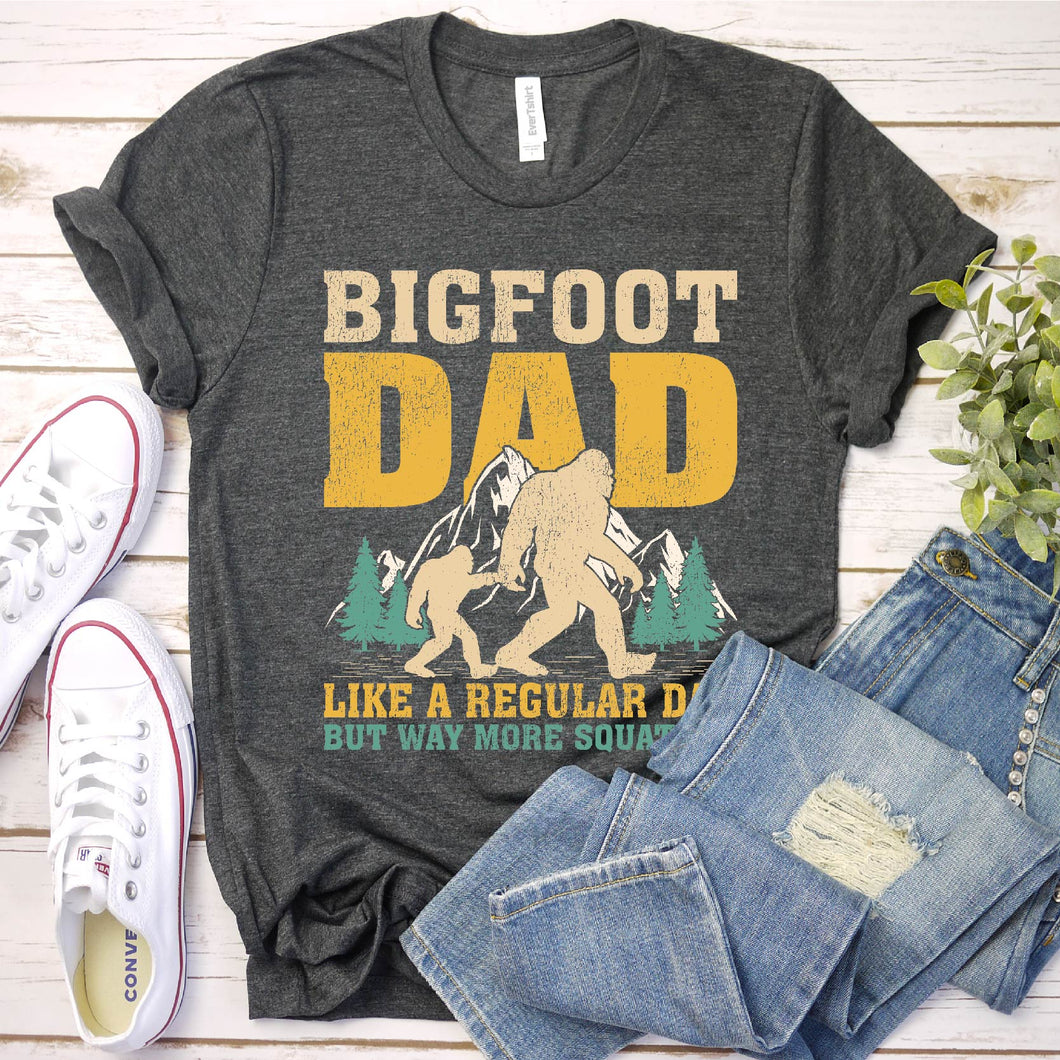 Bigfoot Dad Like A Regular Dad But Way More Squatchy Funny Bigfoot Dad Father's Day T-shirt
