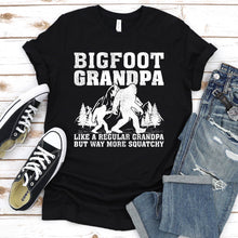 Load image into Gallery viewer, Bigfoot Grandpa Like A Regular Grandpa But Way More Squatchy Shirt Bigfoot Grandpa Father&#39;s Day T-shirt
