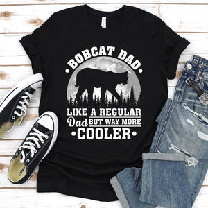 Bobcat Dad Like A Regular Dad But Way More Cooler Bobcat Fathers Day T-shirt