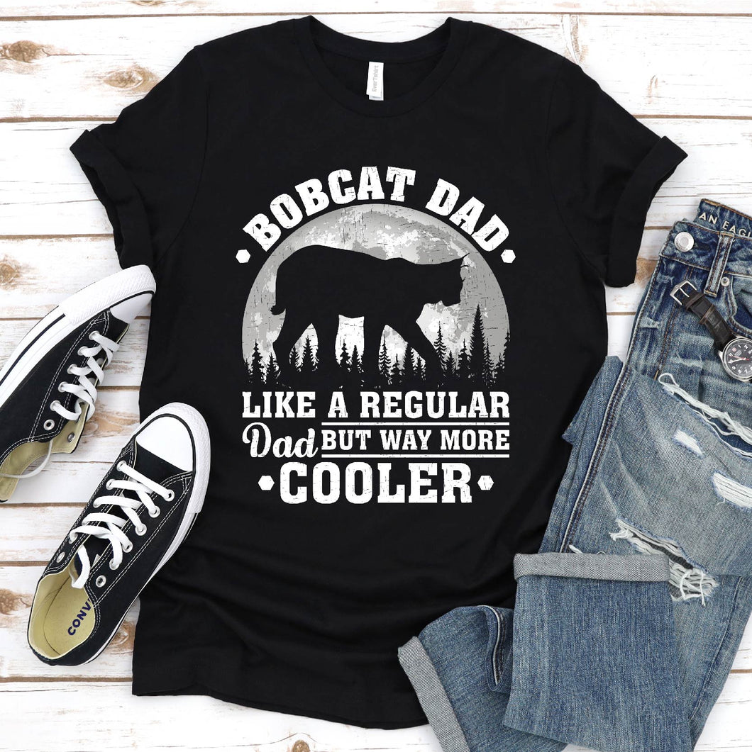 Bobcat Dad Like A Regular Dad But Way More Cooler Bobcat Fathers Day T-shirt