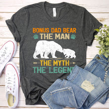 Load image into Gallery viewer, Bonus Dad Bear The Man The Myth The Legend Bonus Dad Bear Fathers Day T-shirt
