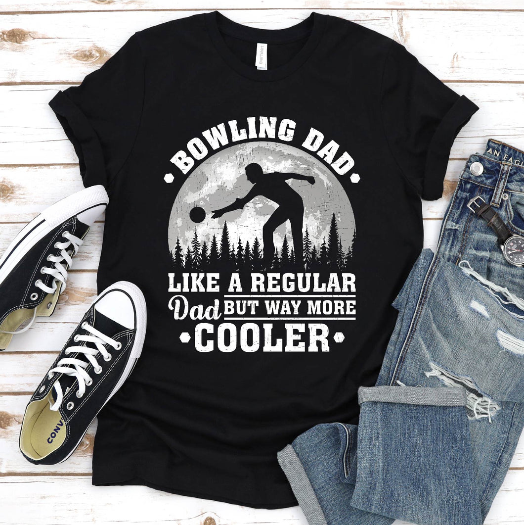 Bowling Dad Like A Regular Dad But Way More Cooler Bowling Fathers Day T-shirt