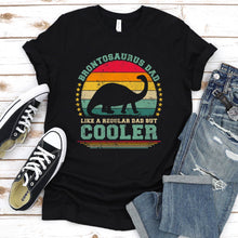 Load image into Gallery viewer, Vintage Brontosaurus Dad Like A Regular Dad But Cooler Brontosaurus Fathers Day T-shirt
