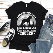 Load image into Gallery viewer, Bullmastiff Dad Like A Regular Dad But Way More Cooler Bullmastiff Fathers Day T-shirt
