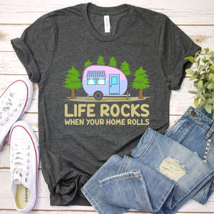 Life Rocks When Your Home Rolls - RV Camper Life T-Shirt