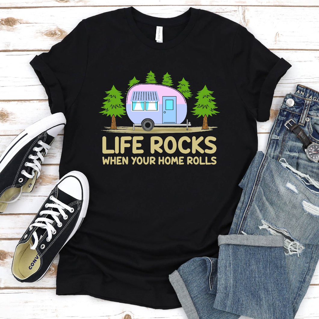 Life Rocks When Your Home Rolls - RV Camper Life T-Shirt