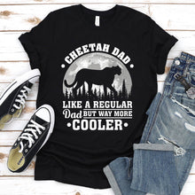 Load image into Gallery viewer, Cheetah Dad Like A Regular Dad But Way More Cooler Cheetah Fathers Day T-shirt
