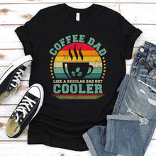 Load image into Gallery viewer, Vintage Coffee Dad Like A Regular Dad But Cooler Coffee Fathers Day T-shirt
