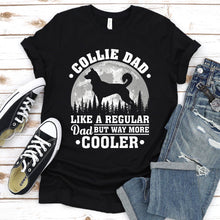 Load image into Gallery viewer, Collie Dad Like A Regular Dad But Way More Cooler Collie Fathers Day T-shirt
