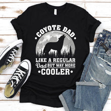 Load image into Gallery viewer, Coyote Dad Like A Regular Dad But Way More Cooler Coyote Fathers Day T-shirt
