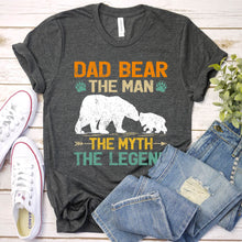 Load image into Gallery viewer, Dad Bear The Man The Myth The Legend Dad Bear Fathers Day T-shirt
