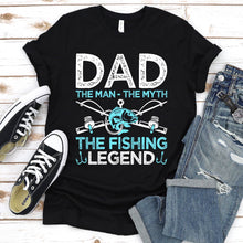 Load image into Gallery viewer, Dad The Man The Myth The Fishing Legend Funny Fishing Dad Fathers Day T-shirt
