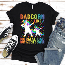 Load image into Gallery viewer, Dadcorn Like A Normal Dad But Much Cooler Daddy Unicorn Father&#39;s Day T-shirt
