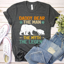 Load image into Gallery viewer, Daddy Bear The Man The Myth The Legend Daddy Bear Fathers Day T-shirt

