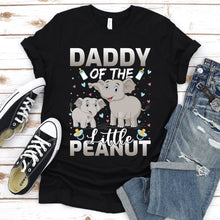 Load image into Gallery viewer, Elelephant Lover Daddy Of The Little Peanut Funny Daddy Elelephant Father&#39;s Day T-shirt
