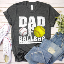 Load image into Gallery viewer, Dad of Ballers Funny Dad of Baseball and Softball Player Shirt
