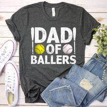 Load image into Gallery viewer, Dad of Ballers Funny Dad of Baseball and Softball Player T-Shirt
