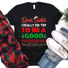 Load image into Gallery viewer, Dear Santa I Really Did Try To Be Good Photographer Christmas T-Shirt
