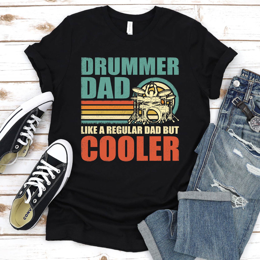 Drummer Dad Like A Regular Dad But Cooler Happy Father's Day T-Shirt