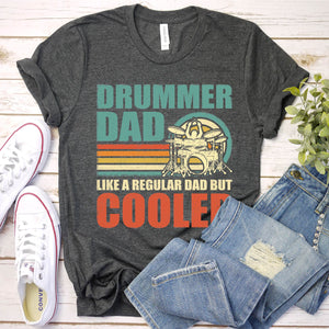 Drummer Dad Like A Regular Dad But Cooler Happy Father's Day T-Shirt