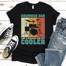 Load image into Gallery viewer, Drummer Dad Like A Regular Dad But Cooler Happy Father&#39;s Day T-Shirt
