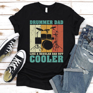 Drummer Dad Like A Regular Dad But Cooler Happy Father's Day T-Shirt