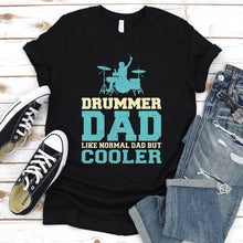 Load image into Gallery viewer, Drummer Dad Like Normal Dad But Cooler Fathers Day T-Shirt
