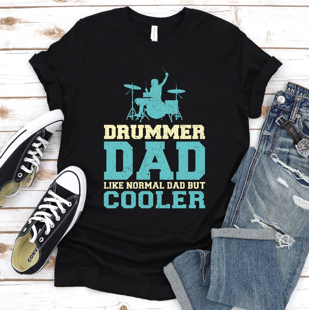 Drummer Dad Like Normal Dad But Cooler Fathers Day T-Shirt