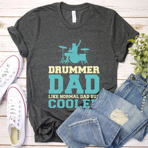 Drummer Dad Like Normal Dad But Cooler Fathers Day T-Shirt