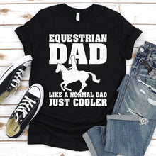 Load image into Gallery viewer, Equestrian Dad Like A Normal Dad Just Cooler Equestrian Dad Father&#39;s Day T-shirt
