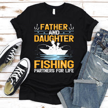 Load image into Gallery viewer, Father And Daughter Fishing Partners For Life Fisherman T-Shirt
