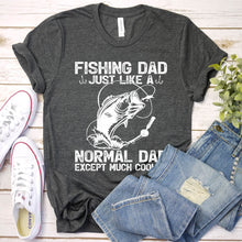 Load image into Gallery viewer, Fishing Dad Just Like A Normal Dad Except Much Cooler Fishing Dad Fathers Day T-shirt
