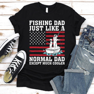 Fishing Dad Just Like A Normal Dad Except Much Cooler Usa Flag Fishing Dad Fathers Day T-shirt