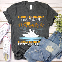 Load image into Gallery viewer, Mens Fishing Grandaddy Just Like A Normal Grandaddy Father&#39;s Day T-Shirt

