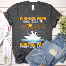 Load image into Gallery viewer, Mens Fishing Papa Just Like A Normal Papa Father&#39;s Day T-Shirt
