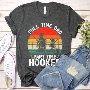 Mens Full Time Bonus Dad Part Time Hooker Father's Day Fishing T-Shirt