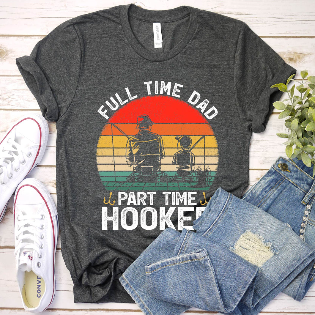 Mens Full Time Bonus Dad Part Time Hooker Father's Day Fishing T-Shirt