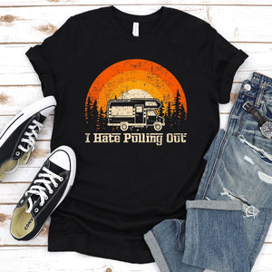 Funny Camping Shirt I Hate Pulling Out Camping T-Shirt
